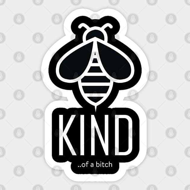 Bee Kind Of A Bitch Funny Sarcastic Quote Sticker by Aldrvnd